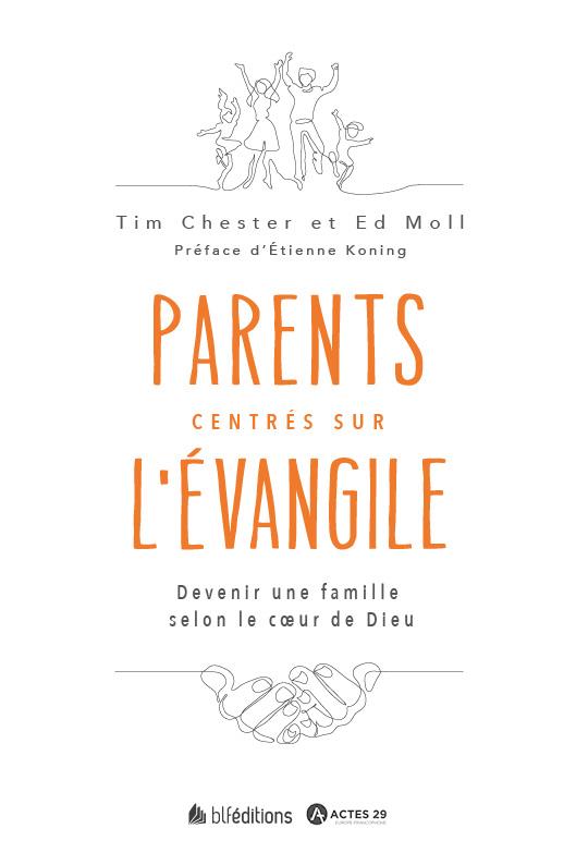 PARENTS CENTRES SUR L'EVANGILE - DEVENIR DES PARENTS SELON LE COEUR DE DIEU
