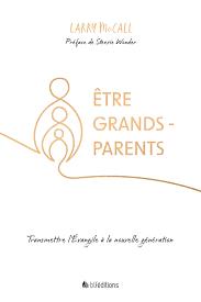 ETRE GRANDS-PARENTS - TRANSMETTRE L'EVANGILE A LA NOUVELLE GENERATION