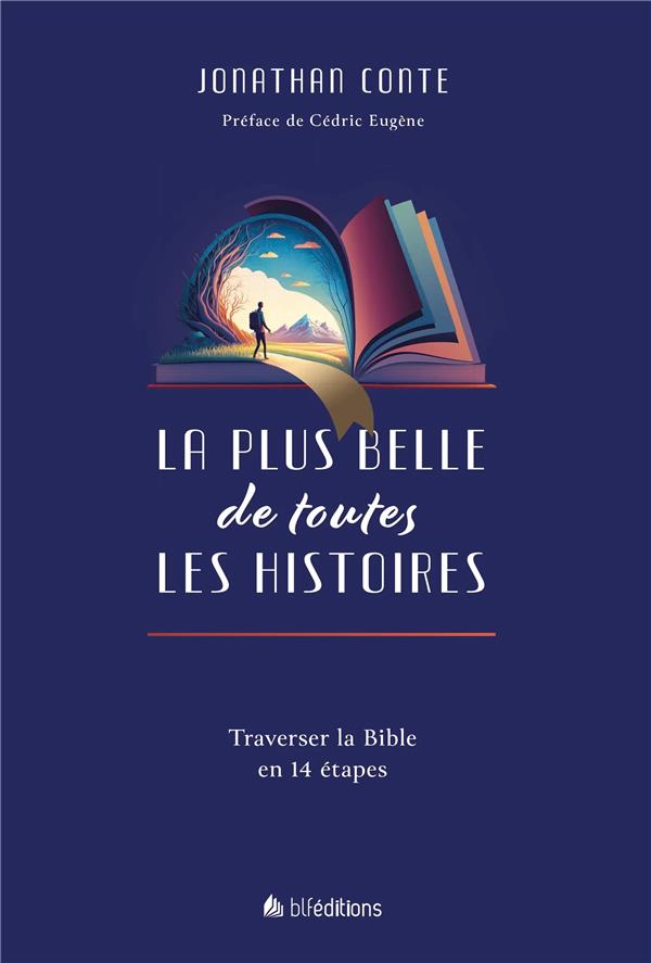 LA PLUS BELLE DE TOUTES LES HISTOIRES - TRAVERSER LA BIBLE EN 14 ETAPES