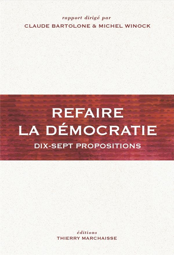 REFAIRE LA DEMOCRATIE - DIX-SEPT PROPOSITIONS