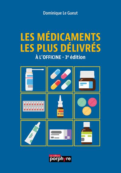 LES MEDICAMENTS LES PLUS DELIVRES A L'OFFICINE, 3E EDITION