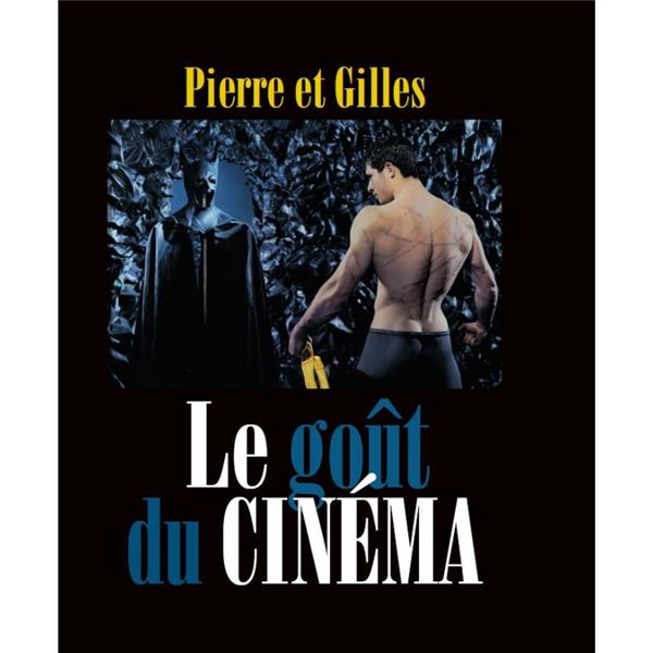 LE GOUT DU CINEMA - PIERRE ET GILLES