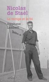 NICOLAS DE STAEL. LE VERTIGE ET LA FOI