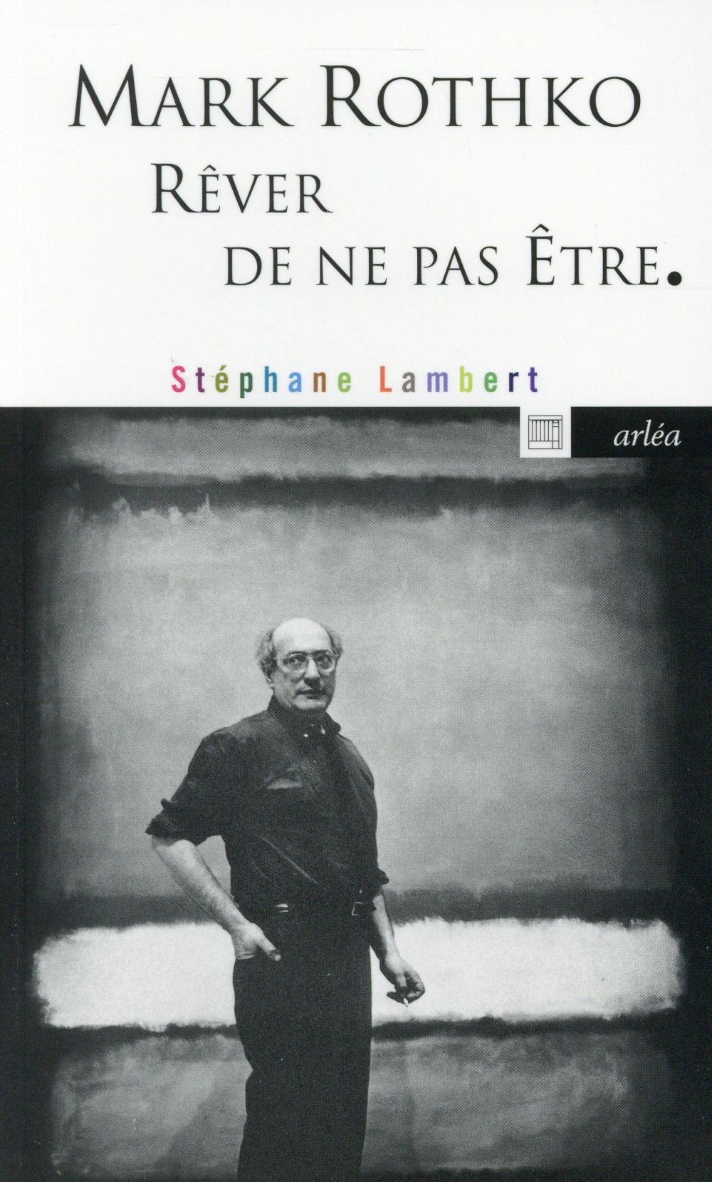 MARK ROTHKO, REVER DE NE PAS ETRE