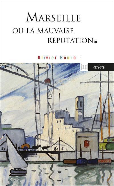 MARSEILLE OU LA MAUVAISE REPUTATION