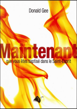 MAINTENANT QUE VOUS ETES BAPTISE DANS LE SAINTA -ESPRIT