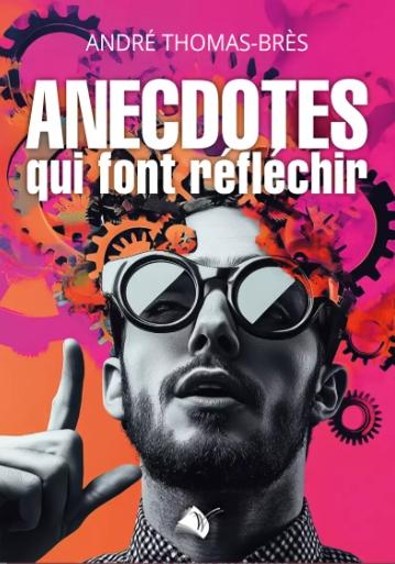 ANECDOTES QUI FONT REFLECHIR