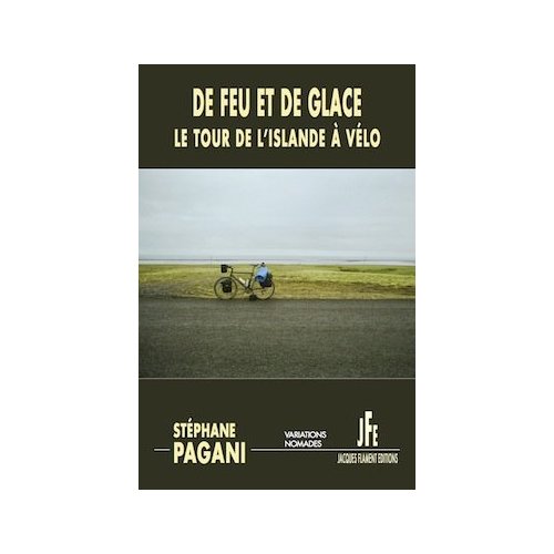 DE FEU ET DE GLACE - LE TOUR DE L'ISLANDE A VELO