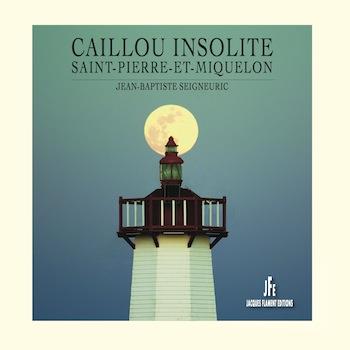 CAILLOU INSOLITE - SAINT-PIERRE-ET-MIQUELON