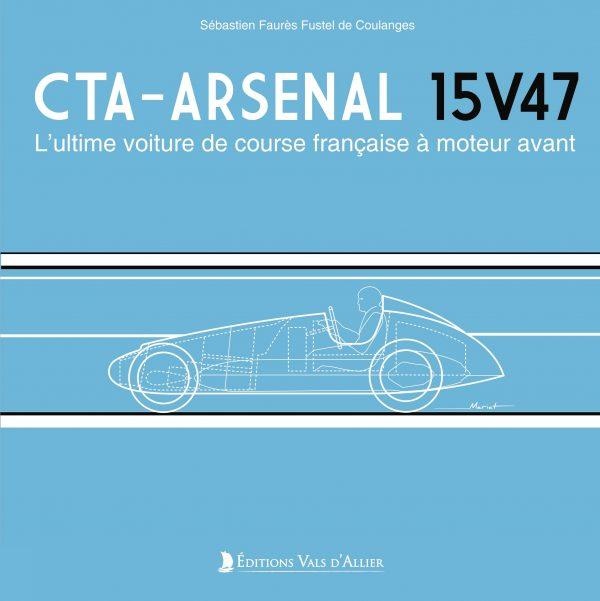 CTA-ARSENAL 15V47 - L'ULTIME VOITURE DE COURSE FRANCAISE A MOTEUR AVANT