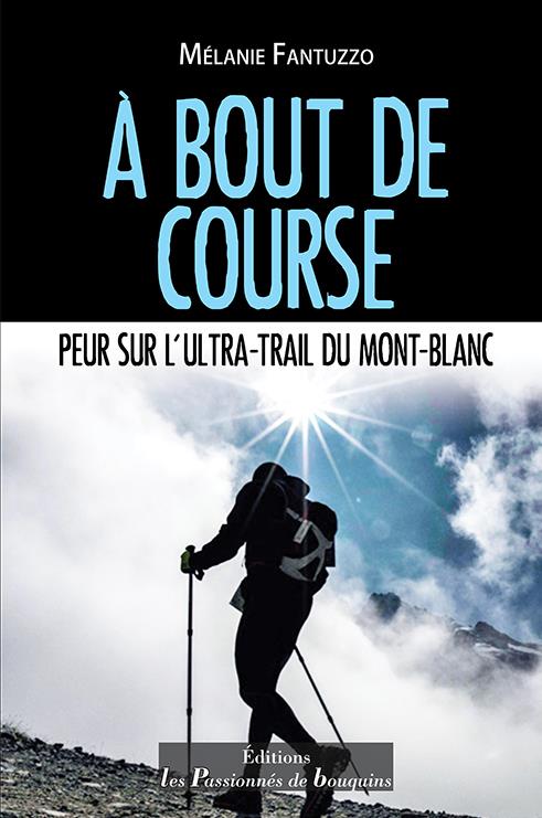 A BOUT DE COURSE - PEUR SUR L'ULTRA TRAIL DU MONT BLANC
