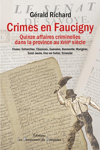 CRIMES EN FAUCIGNY - 15 AFFAIRES CRIMINELLES DANS LA PROVINCE AU XVIIIEME SIECLE