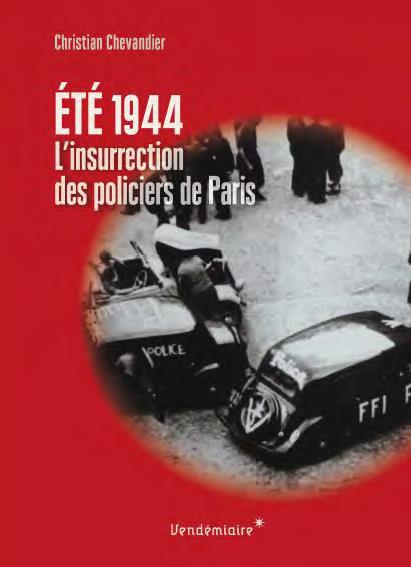 ETE 1944, L'INSURRECTION DES POLICIERS DE PARIS