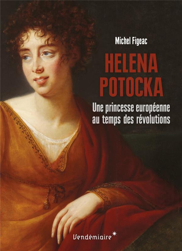 HELENA POTOCKA - UNE ARISTOCRATE EUROPEENNE AU TEMPS DES