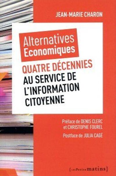 ALTERNATIVES ECONOMIQUES : QUATRE DECENNIES AU SERVICE DE L'INFORMATION CITOYENNE