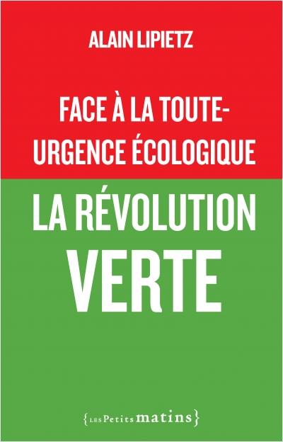 FACE A LA TOUTE-URGENCE ECOLOGIQUE - LA REVOLUTION VERTE