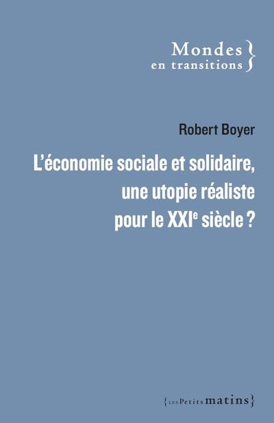 L'ECONOMIE SOCIALE ET SOLIDAIRE : UNE UTOPIE REALISTE POUR LE XXIE SIECLE ?