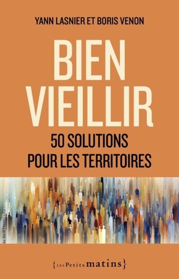 BIEN VIEILLIR - 50 SOLUTIONS POUR LES TERRITOIRES