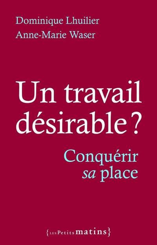 UN TRAVAIL DESIRABLE ? CONQUERIR SA PLACE