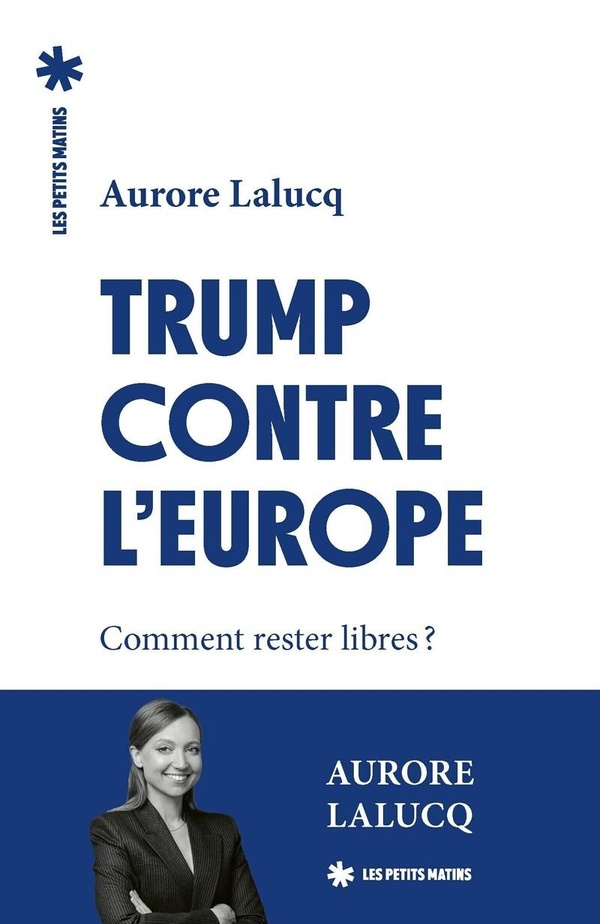 TRUMP CONTRE L'EUROPE - COMMENT RESTER LIBRES ?