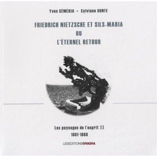FRIEDRICH NIETZSCHE ET SILS MARIA OU L'ETERNEL RETOUR