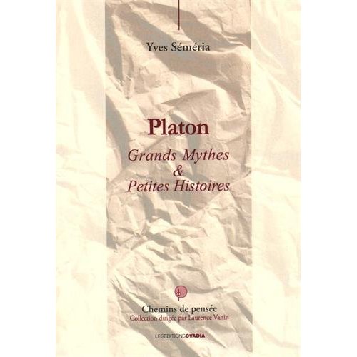 PLATON : GRANDS MYTHES & PETITES HISTOIRES