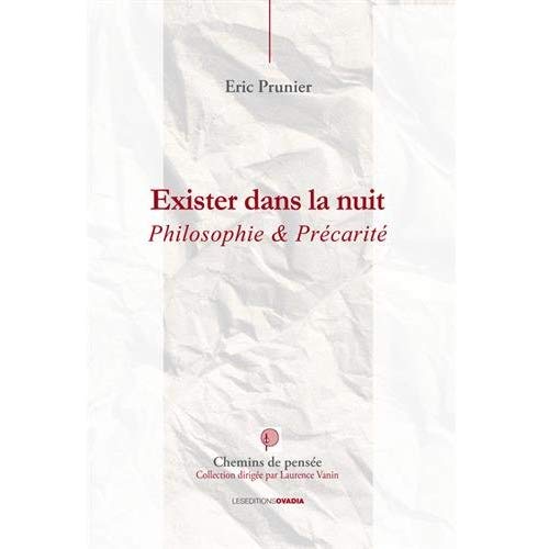 EXISTER DANS LA NUIT : PHILOSOPHIE ET PRECARITE