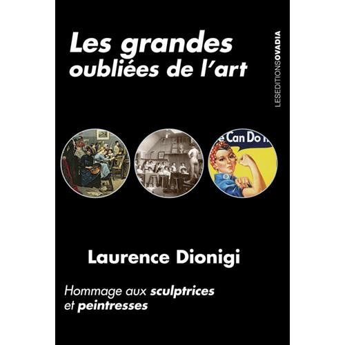 LES GRANDES OUBLIEES DE L'ART: HOMMAGE AUX SCULPTRICES ET PEINTRESSES