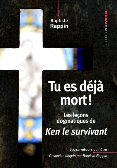 TU ES DEJA MORT ! - LES LECONS DOGMATIQUES DE KEN LE SURVIVANT