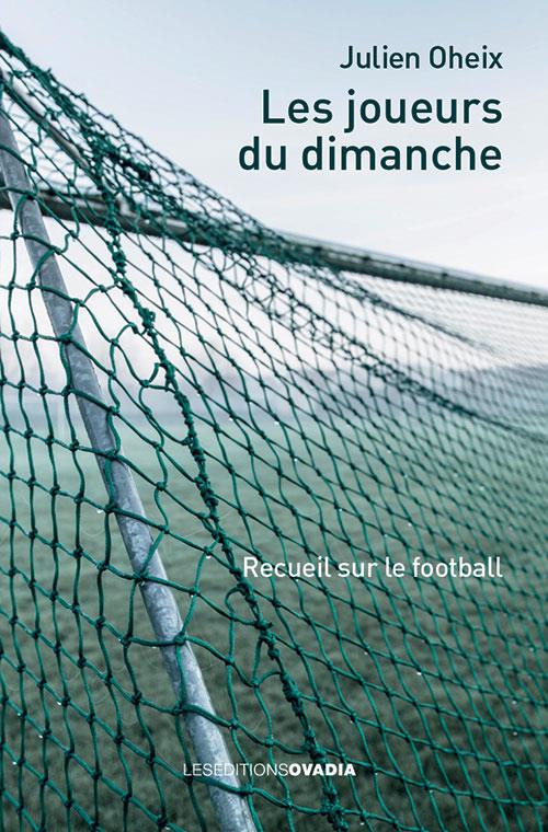 LES JOUEURS DU DIMANCHE - RECUEIL SUR LE FOOTBALL