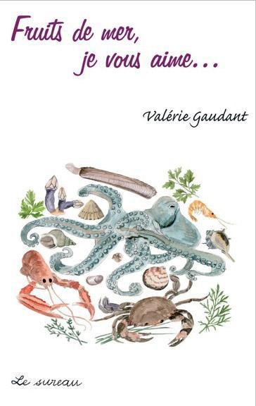 FRUITS DE MER, JE VOUS AIME...DE TOUS LES RIVAGES