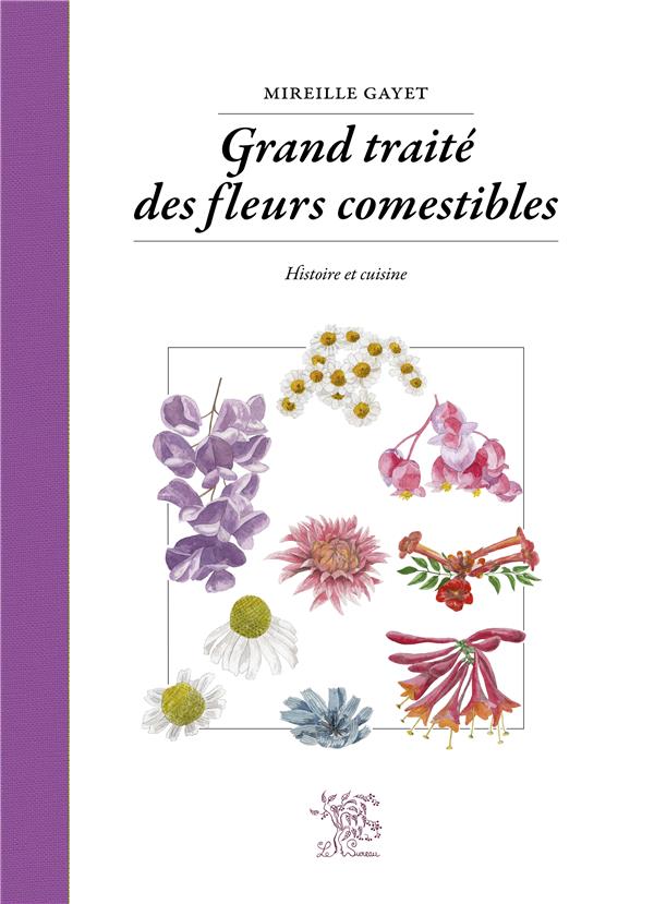 GRAND TRAITE DES FLEURS COMESTIBLES - HISTOIRE ET CUISINE