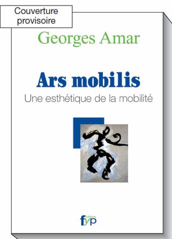 ARS MOBILIS. REPENSER LA MOBIILITE COMME UN ART