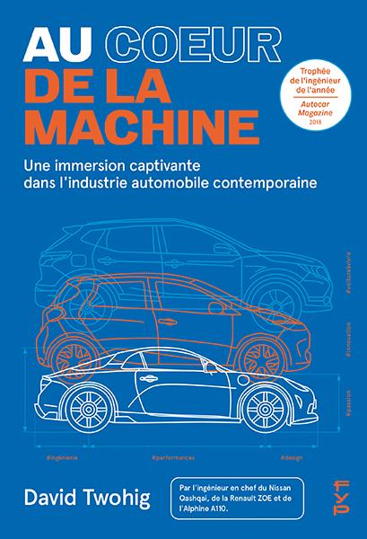 AU COEUR DE LA MACHINE - UNE IMMERSION DANS L'INDUSTRIE AUTOMOBILE MODERNE