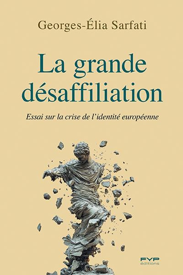 LA GRANDE DESAFFILIATION - ESSAI SUR LA CRISE DE L'IDENTITE EUROPEENNE