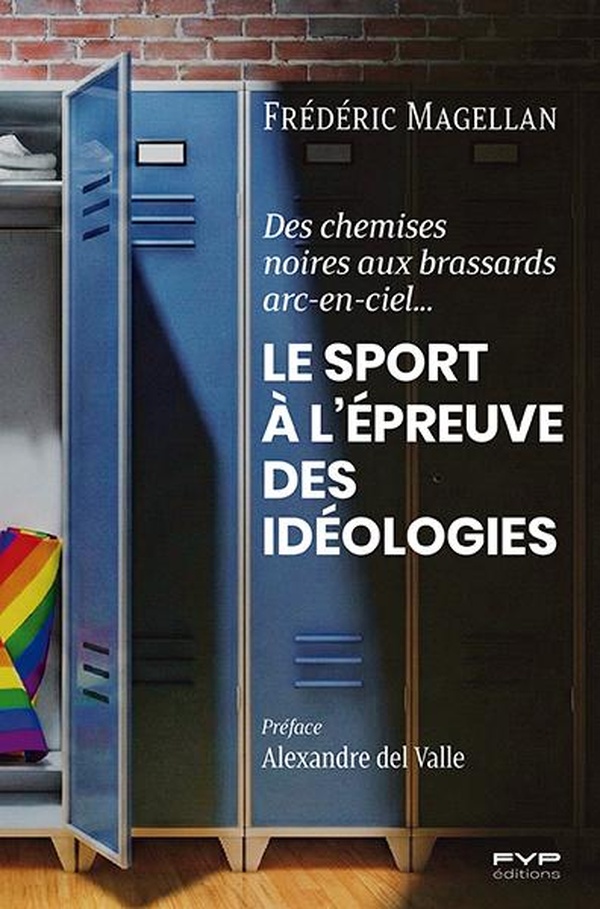 LE SPORT A L'EPREUVE DES IDEOLOGIES - DES CHEMISES NOIRES AUX BRASSARDS ARC-EN-CIEL
