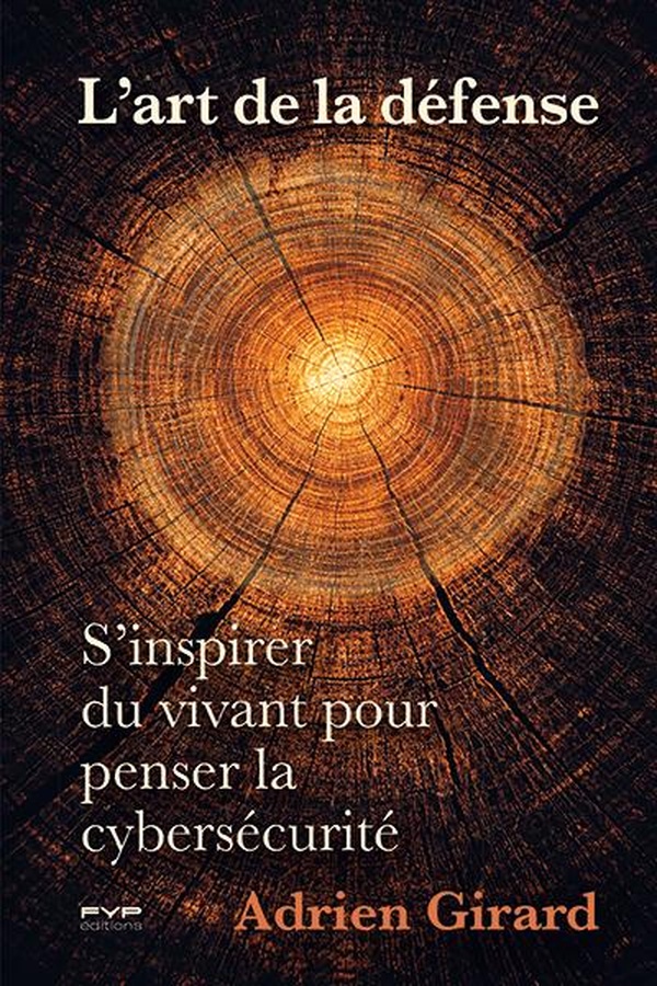 L'ART DE LA DEFENSE. S'INSPIRER DU VIVANT POUR PENSER LA CYBERSECURITE