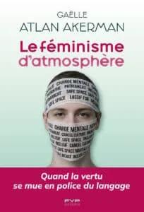 LE FEMINISME D'ATMOSPHERE - QUAND LES PARTICULES MILITANTES COLONISENT NOS ESPRITS