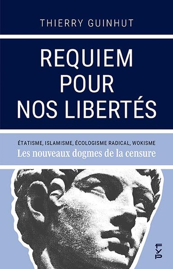 REQUIEM POUR NOS LIBERTES - ETATISME, ISLAMISME, ECOLOGISME RADICAL, WOKISME : LES NOUVEAUX DOGMES D