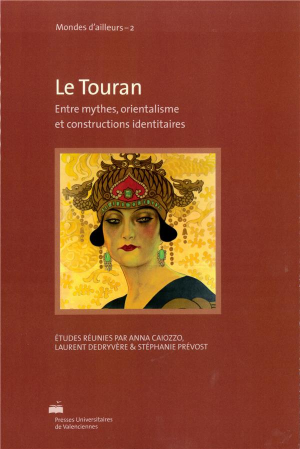 LE TOURAN. ENTRE MYTHES, ORIENTALISME ET CONSTRUCTIONS IDENTITAIRES