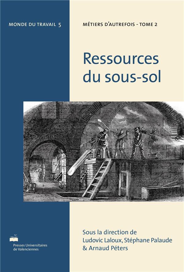 RESSOURCES DU SOUS-SOL. METIERS D'AUTREFOIS, TOME 2