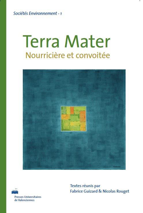 TERRA MATER. NOURRICIERE ET CONVOITEE