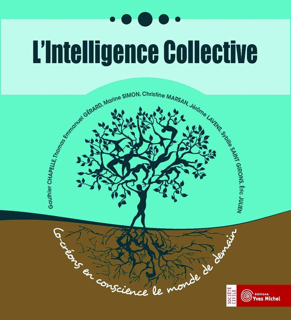 L'INTELLIGENCE COLLECTIVE - CO-CREONS EN CONSCIENCE LE MONDE DE DEMAIN