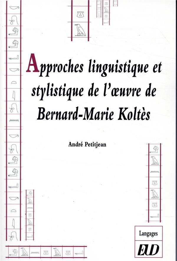 APPROCHES LINGUISTIQUE ET STYLISTIQUE DE L'OUVRE DE BERNARD-MARIE KOLTES