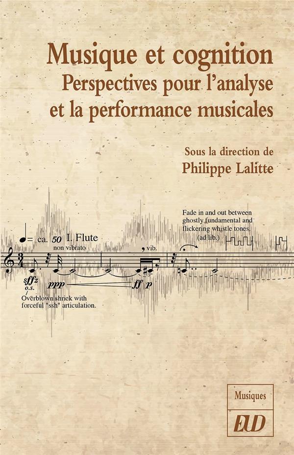 MUSIQUE ET COGNITION - PERSPECTIVES POUR L'ANALYSE ET LA PERFORMANCE MUSICALES
