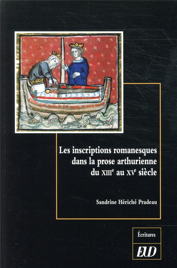 LES INSCRIPTIONS ROMANESQUES DANS LA PROSE ARTHURIENNE - DU XIIIE AU XVE SIECL