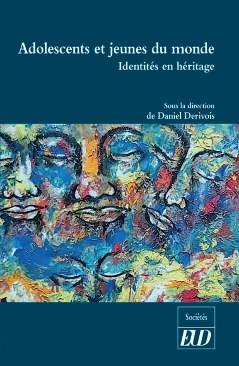 ADOLESCENTS ET JEUNES DU MONDE - IDENTITES EN HERITAGE