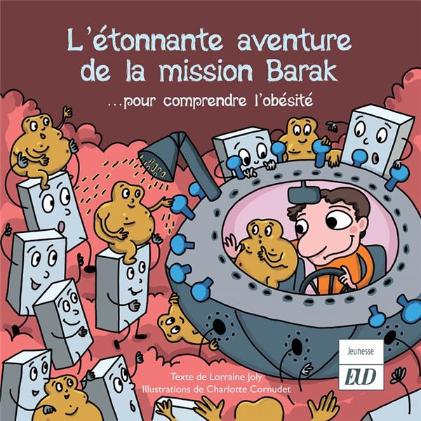 L'ETONNANTE AVENTURE DE LA MISSION BARAK - ... POUR COMPRENDRE L'OBESITE