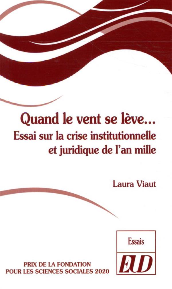 QUAND LE VENT SE LEVE... - ESSAI SUR LA CRISE INSTITUTIONNELLE ET JURIDIQUE DE L'AN MILLE