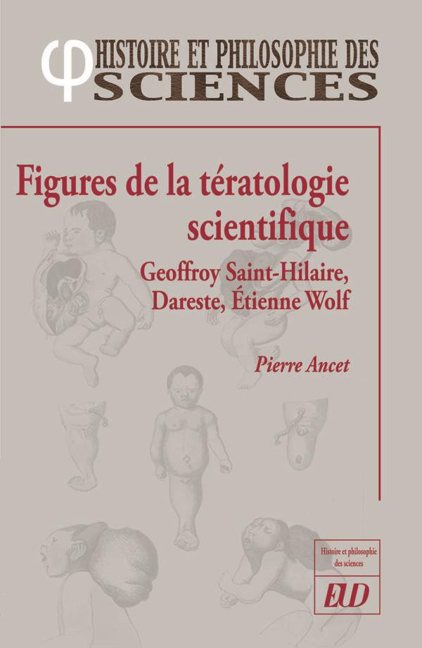 FIGURES DE LA TERATOLOGIE SCIENTIFIQUE - GEOFFROY SAINT-HILLAIRE, DARESTE, WOLFF